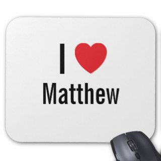 I love Matthew Mouse Mats
