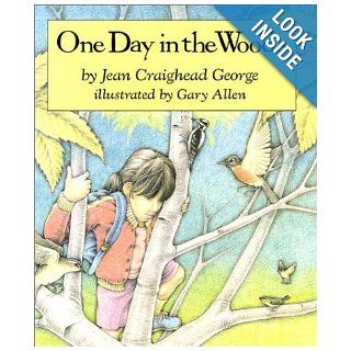 One Day in the Woods: Jean Craighead George, Gary Allen: 9780690047240: Books