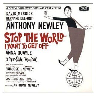 Stop the World   I Want to Get Off (1962 Original Broadway Cast) Cast Recording, Original recording remastered Edition by Anthony Newley (2001) Audio CD: Music