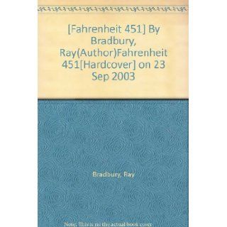 [Fahrenheit 451] By Bradbury, Ray(Author)Fahrenheit 451[Hardcover] on 23 Sep 2003: Books