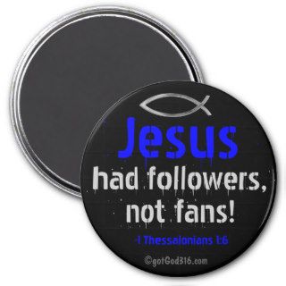 Jesus had followers gotGod316 Scripture Refrigerator Magnets