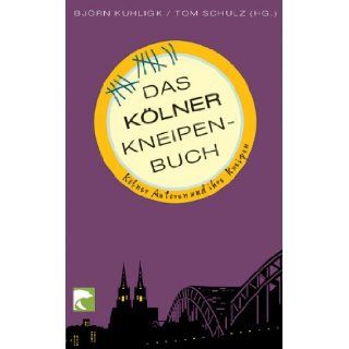 Das Koelner Kneipenbuch Koelner Autoren und ihre Kneipen. Gesamttitel: BvT; 453: 9783833304538: Books
