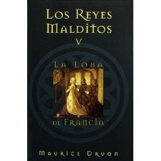 Los reyes malditos V: La loba de Francia (Spanish Edition): Maurice Druon, Ma. Orozco Bravo: 9788466613187: Books