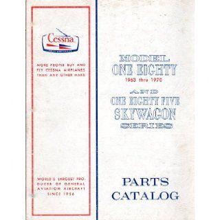 Cessna Model One Eighty (180) 1963 thru 1970 and One Eighty Five (185) Skywagons Series Parts Catalog (P437 12 RAND 1450 12/69): Cessna Aircraft Company: Books