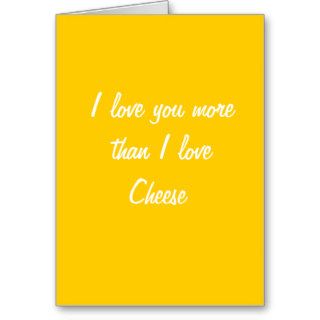 I love you more than I love cheese card