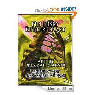 Fun Funky Butterfly Art (Fun Funky Art Coffee Table Books For Kindle Book 1) eBook: Deborah Carney, Vinny O'Hare: Kindle Store