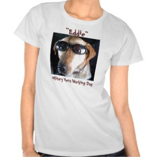 Military Hero Working Dog "Eddie" T Shirts