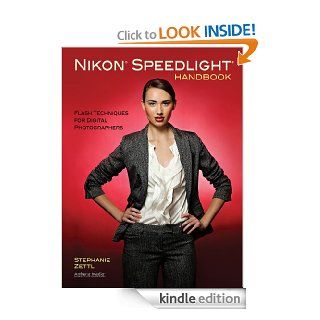 Nikon Speedlight Handbook Flash Techniques for Digital Photographers eBook Stephanie Zettl Kindle Store