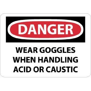 NMC D469R OSHA Sign, Legend "DANGER   WEAR GOGGLES WHEN HANDLING ACID OR CAUSTIC", 10" Length x 7" Height, Rigid Plastic, Black/Red on White: Industrial Warning Signs: Industrial & Scientific