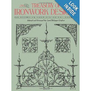Treasury of Ironwork Designs: 469 Examples from Historical Sources (Dover Pictorial Archive): Carol Belanger Grafton: 9780486271262: Books