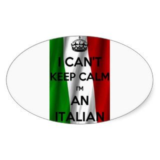 I can't KEEP CALM, I am ITALIAN Sticker
