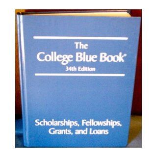 The College Blue Book: Scholarships, Fellowships, Grants and Loans 34th Edition (Volume 5): Macmillan Reference USA: 9780028660110: Books