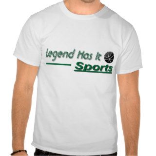 Legend Has It Sports Tshirts