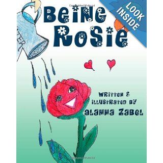 Being Rosie: Alanna Zabel: 9780988444966: Books