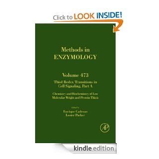 Thiol Redox Transitions in Cell Signaling, Part A: Chemistry and Biochemistry of Low Molecular Weight and Protein Thiols: 473 (Methods in Enzymology) eBook: Enrique Cadenas, Lester Packer: Kindle Store