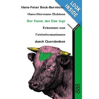 Der Hund, der Eier legt. Erkennen von Fehlinformation durch Querdenken.: Hans Peter Beck Bornholdt, Hans Hermann Dubben, Imke Hoffmann: 9783499611544: Books