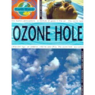 The Ozone Hole (Earth Watch): Sally Morgan: 9780749635947: Books