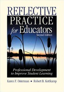 Reflective Practice for Educators: Professional Development to Improve Student Learning: Karen F. Osterman, Robert B. Kottkamp: 9780803968011: Books