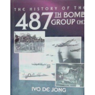 487th Bomb Group: Ivo De Jong, Turner Publishing: 9781596520189: Books
