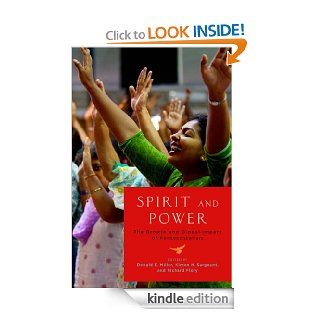 Spirit and Power The Growth and Global Impact of Pentecostalism eBook Donald E. Miller, Kimon H. Sargeant, Richard Flory Kindle Store