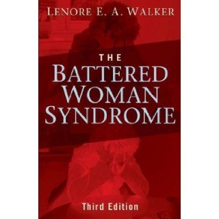 The Battered Woman Syndrome [ THE BATTERED WOMAN SYNDROME BY Walker, Lenore E a ( Author ) Mar 23 2009: Lenore E a Walker: 9780826102522: Books