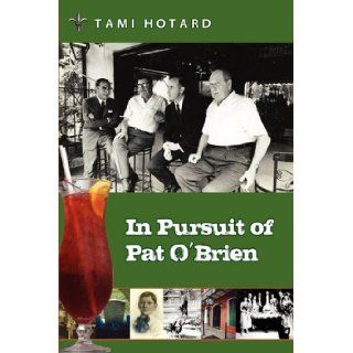 In Pursuit of Pat O'Brien: Tami Hotard: 9780615316796: Books