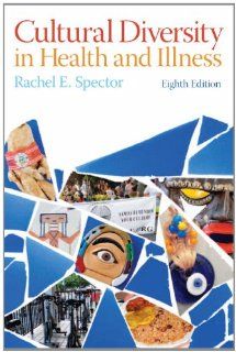 Cultural Diversity in Health and Illness (8th Edition) (9780132840064) Rachel E. Spector Books