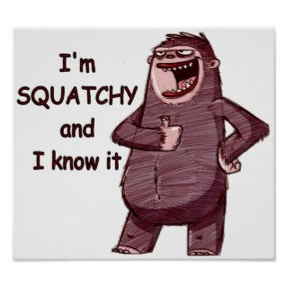 I'M SQUATCHY AND I KNOW IT   Funny Bigfoot Logo Print