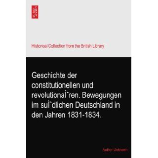 Geschichte der constitutionellen und revolutionaren. Bewegungen im sudlichen Deutschland in den Jahren 1831 1834.: Author Unknown: Books