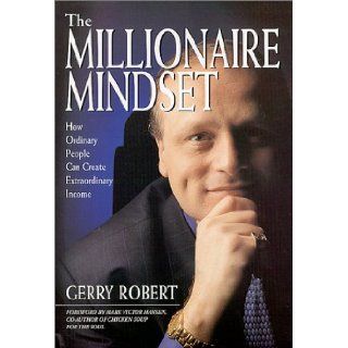 The Millionaire Mindset : How Ordinary People Create Extraordinary Income: Gerry Robert: 9789839949711: Books