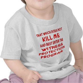 That Which Does Not Kill Me Had Best Enter Tee Shirt