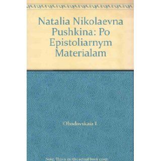 Natal'ia Nikolaevna Pushkina: Demen'Ev M. Obodovskaia I.: Books