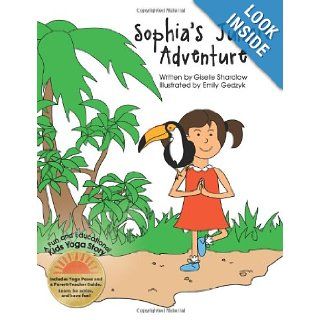 Sophia's Jungle Adventure A Fun and Educational Kids Yoga Story Giselle Shardlow, Emily Gedzyk 9781475225488 Books