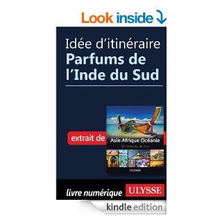 Ide d'itinraire   Parfums de l'Inde du Sud (En Bref ebook) (French Edition) eBook: Collectif Ulysse: Kindle Store