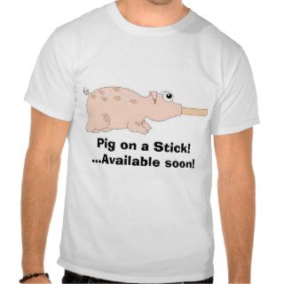 pig on a stick, Pig on a StickAvailable soon T Shirt