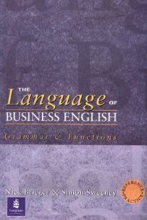 The Language of Business English: Reference & Practice (Business Management English) (9780130425164): Nick Brieger, Simon Sweeney: Books