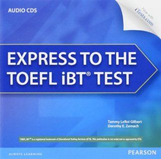 Express to the TOEFL iBT® Test Complete Audio CDs (9780132861649): Tammy LeRoi Gilbert, Dorothy Zemach: Books