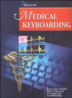 Glencoe Medical Keyboarding w/CD ROM and Data Disk (9780028048161): Scot Ober, Robert Hanson, Jack Johnson, Arlene Zimmerly, Robert Poland, Albert Rossetti, Betty Schechter: Books