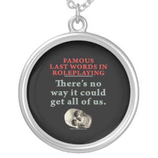 Famous Last Words in Roleplaying: All of Us Pendants