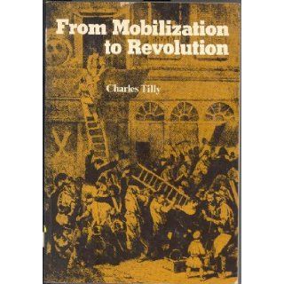 From Mobilization to Revolution: Charles Tilly: 9780201075717: Books
