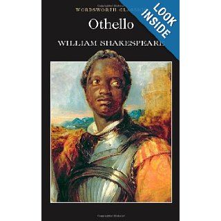 Othello (Wordsworth Classics) (Wadworth Collection): William Shakespeare: 9781853260186: Books