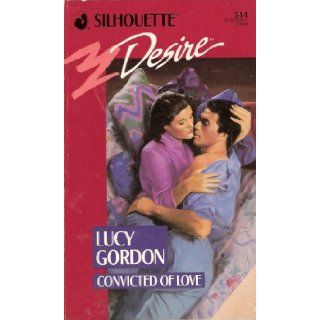 Convicted Of Love (Silhouette Desire #544): Lucy Gordon: 9780373055449: Books