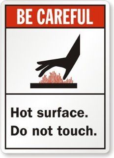 Be Careful: Hot Surface. Do Not Touch. (With Graphic), Diamond Grade Reflective Sign, 80 mil Aluminum, 24" x 18" : Yard Signs : Patio, Lawn & Garden