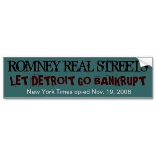 ROMNEY REAL STREETS  Let Detroit go Bankrupt Bumper Stickers