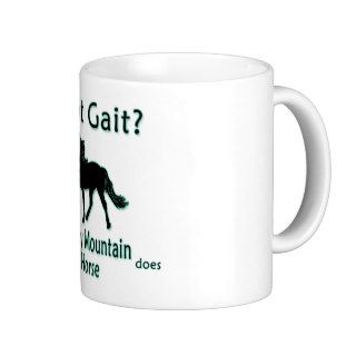 Got Gait? My Rocky Mountain Horse Does Coffee Mugs