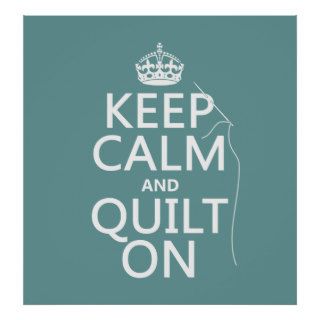 Keep Calm and Quilt On   available in all colors Print