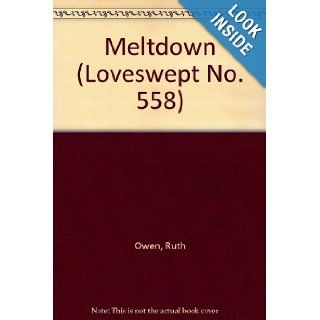 MELTDOWN (Loveswept No. 558): Ruth Owen: 9780553442649: Books