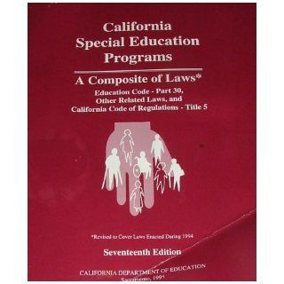 California Special Education Programs A Composite Of Laws California Department Of Education Special Education Division 9780801111983 Books