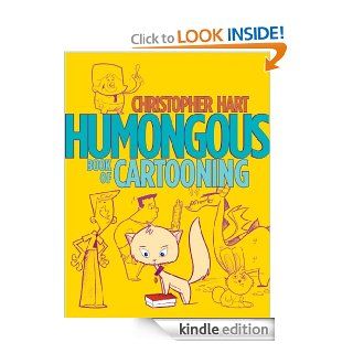 Humongous Book of Cartooning eBook: Christopher Hart: Kindle Store