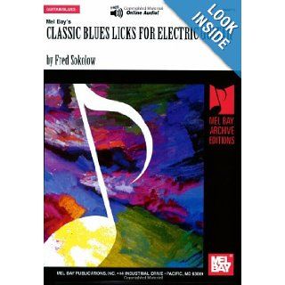 Mel Bay presents Classic Blues Licks for Electric Guitar: Fred Sokolow: 9780786678594: Books